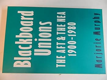 Paperback Blackboard Unions: The Aft and the Nea, 1900-1980 Book