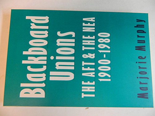 Blackboard Unions: The Aft and the Nea, 1900-1980