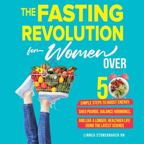 The Fasting Revolution for Women Over 50 by Linnea Stonebraker RN episode artwork