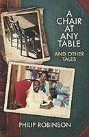A Chair at Any Table and Other Tales 0578685523 Book Cover