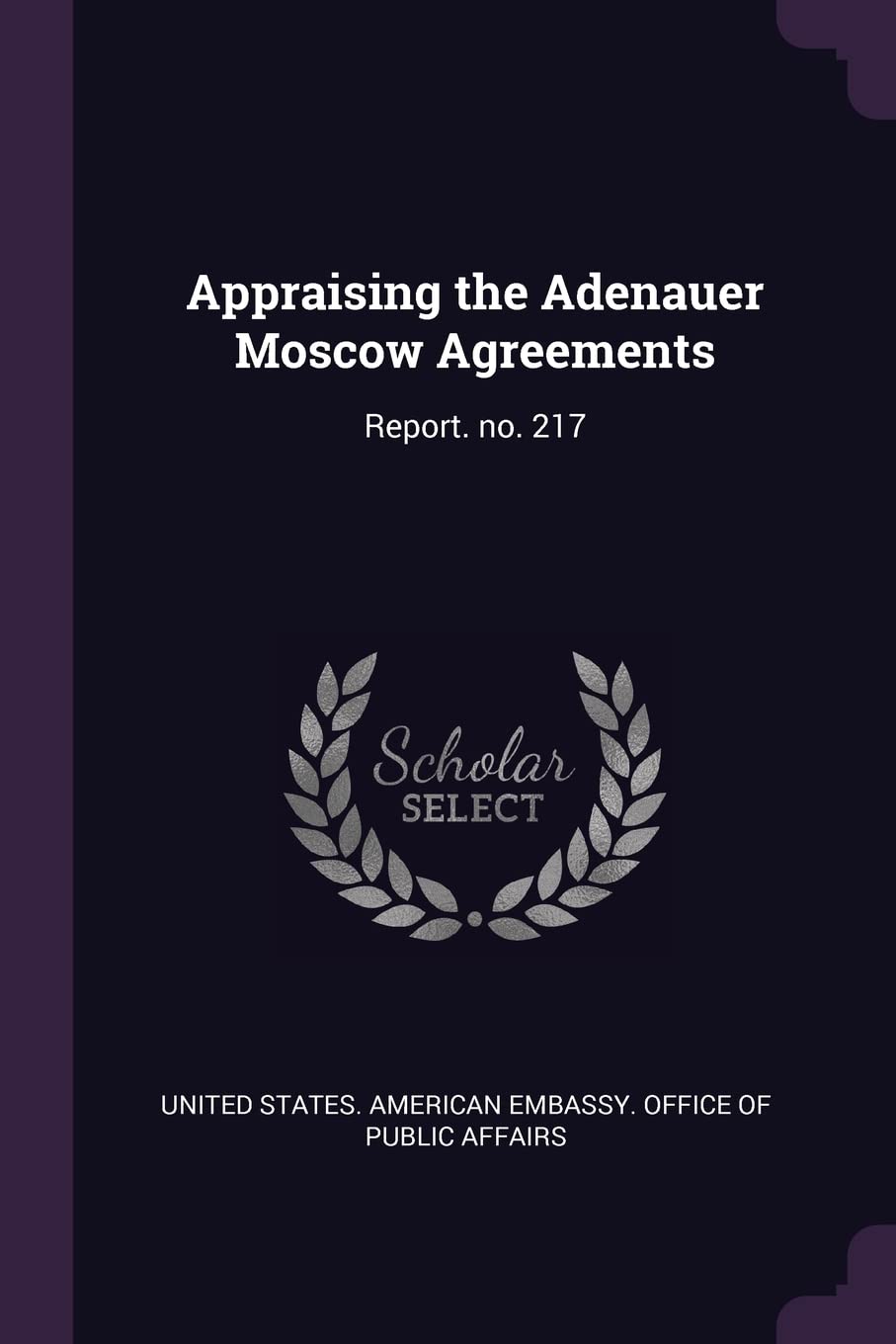 Appraising the Adenauer Moscow Agreements: Report. no. 217