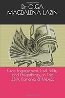 Civic Engagement, Civil Society, and Philanthropy in the U.S., Romania & Mexico 1719869944 Book Cover