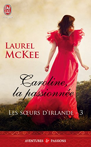 Télécharger Les soeurs d'Irlande (Tome 3) - Caroline, la passionnée PDF Ebook En Ligne