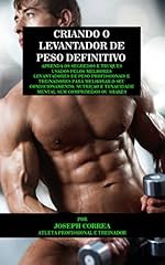 Capa de Criando o Levantador de Peso Definitivo: Aprenda os Segredos e Truques Usados pelos Melhores  Levantadores de Peso Profissionais e Treinadores para Melhorar o seu Condicionamento, Nutrição