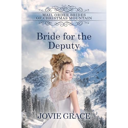 Jovie Grace - Bride for the Deputy (Mail Order Brides of Christmas Mountain Book 2) episode artwork