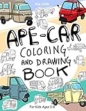 apex  Ape Car Coloring and Drawing Book: For Kids Ages 3-8: Fun with Coloring Modern and Old Ape Cars and Drawing Wheels of piaggio three-wheeled vehicle : ... Toddlers & Kids (Coloring and Drawing Books)