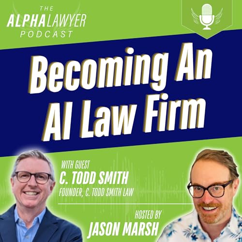 Becoming An AI Law Firm, with C. Todd Smith