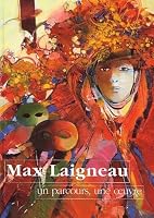 Max Laigneau. Un parcours, une oeuvre 2951756704 Book Cover