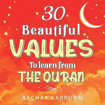 Paperback 30 Beautiful Values to Learn From The Quran: (Islamic books for kids) (30 Days of Islamic Learning | Ramadan books for kids) Book