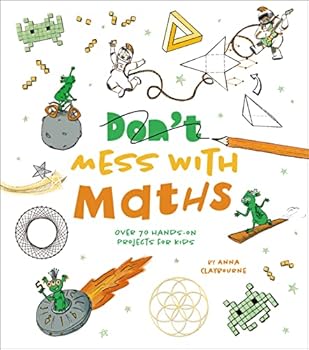 Paperback Arcturus Publishing Ltd Dont Mess with Maths Over 70 Hands-On Projects for Kids. Book