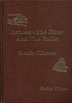 Hardcover Between the River and the Rails: South Clinton Book