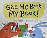 Give Me Back My Book!: (Funny Books for Kids, Silly Picture Books, Children's Books about Friendship)