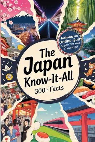 The Japan Know-It-All: 300+ fascinating facts about Japan, Tokyo, Anime, Manga, Japanese people, their culture, and everything else you need to know to understand Japan | Ideal Japan Travel Essential