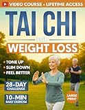 Tai Chi for Weight Loss: 28-Day Challenge with Simple 10-Minute Daily Routine & Low-Impact Exercise for Seniors to Help You Slim Down, Tone Up, and Feel Better