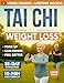 Tai Chi for Weight Loss: 28-Day Challenge with Simple 10-Minute Daily Routine & Low-Impact Exercise for Seniors to Help You Slim Down, Tone Up, and Feel Better