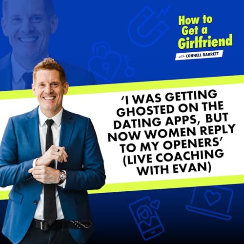 &lsquo;I Was Getting Ghosted on the Dating Apps, but Now Women Reply to My Openers&rsquo; (Live Coaching with Evan)