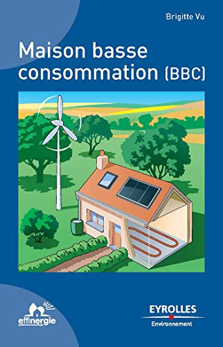 Télécharger Maison basse consommation (BBC) (Eyrolles Environnement) PDF