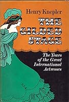 The gilded stage;: The years of the great international actresses, B0006BVILI Book Cover
