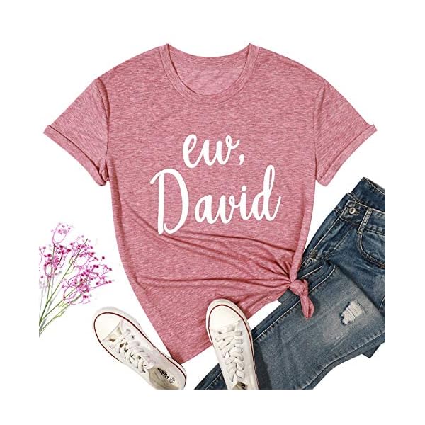 Ew-David-Shirts-for-Women-Funny-TV-Show-Novelty-Tshirt-Summer-Letter-Print-Graphic-Short-Sleeve-Tee-Top NANYUAYA Women Funny TV Show Novelty Tshirt Summer Letter Print Graphic Short Sleeve Tee Top