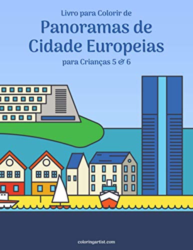 Livro para Colorir de Panoramas de Cidade Europeias para Crianças 5 & 6 (Portuguese Edition)