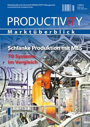 Schlanke Produktion mit MES - 70 Systeme im Vergleich: PRODUCTIVITY Marktüberblick 1/2014