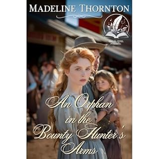 An Orphan in the Bounty Hunter's Arms Audiolibro Por Madeline Thornton arte de portada