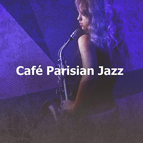 Spiele Café Parisian Jazz von Cafe Jazz Paris auf Amazon Music ab