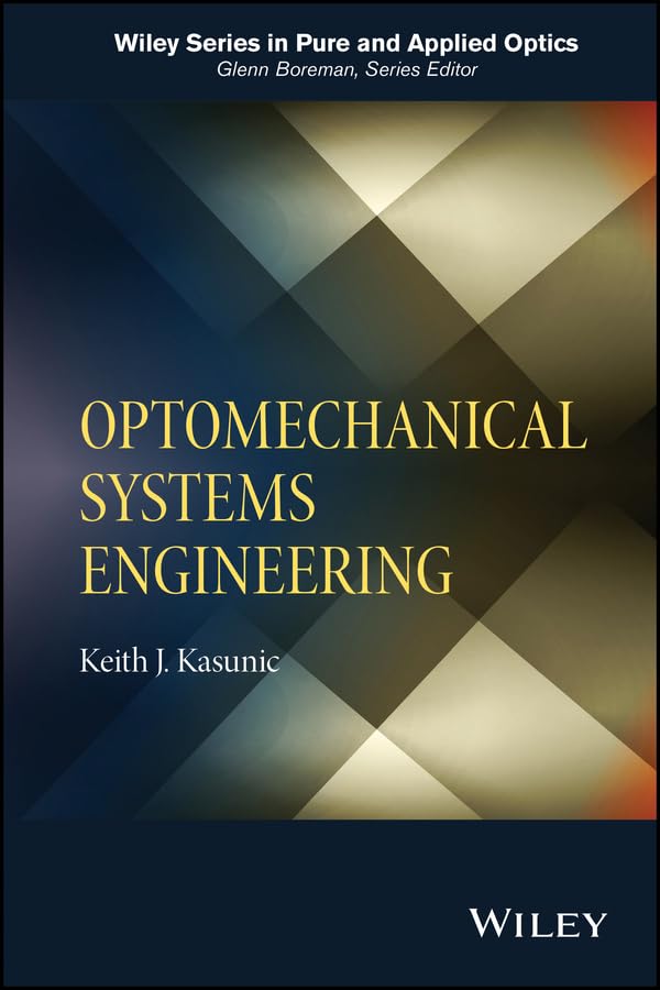 Optomechanical Systems Engineering (Wiley Series in Pure and Applied Optics) (English Edition)