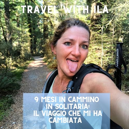 9 mesi in cammino in solitaria: il viaggio che mi ha cambiata.