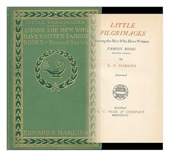 Hardcover Little Pilgrimages Among the Men Who Have Written Famous Books Book