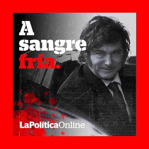 A SANGRE FR&Iacute;A: LA LICENCIA SOCIAL DE MILEI