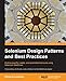 Selenium Design Patterns and Best Practices