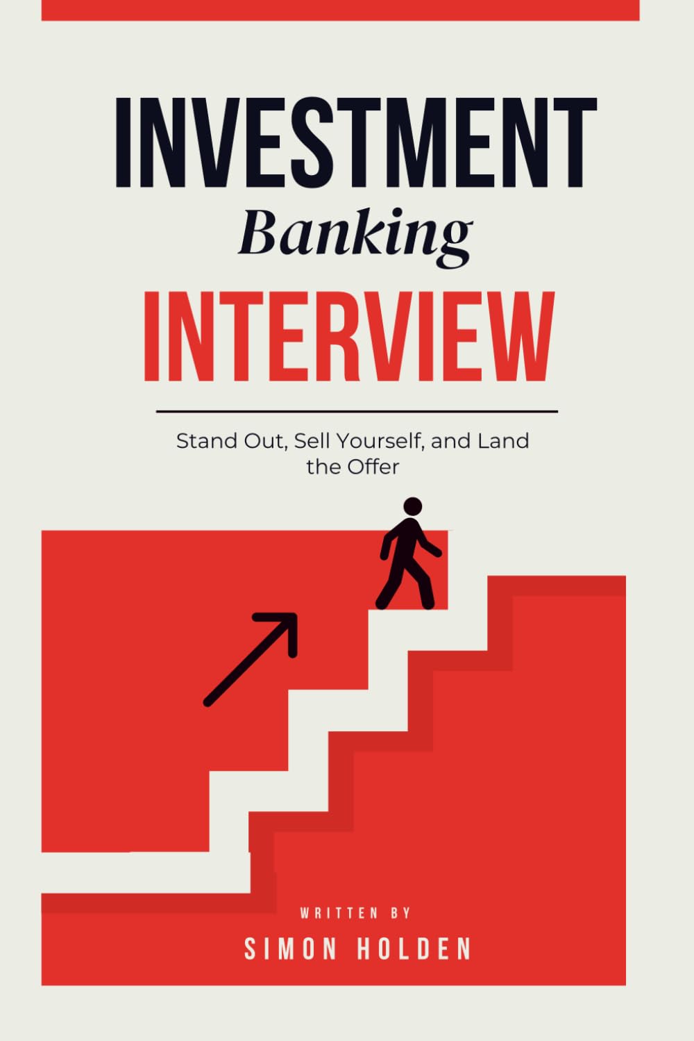 Investment Banking Prep: The Ultimate Guide to the Fit Interview: Stand Out, Sell Yourself, and Land the Offer: 1 (The Investment Banking Interview Playbook: Strategies from Industry Experts)