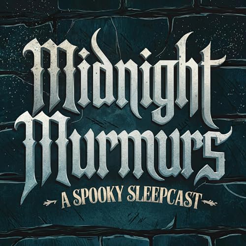 Introducing Midnight Murmurs: A Spooky Sleepcast to Lull You Into Darkness