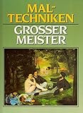  Maltechniken grosser Meister