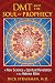 DMT and the Soul of Prophecy: A New Science of Spiritual Revelation in the Hebrew Bible