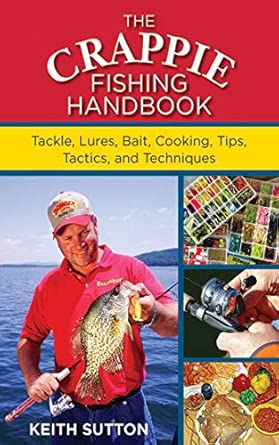 The Crappie Fishing Handbook: Tackles, Lures, Bait, Cooking, Tips, Tactics, and Techniques book cover
