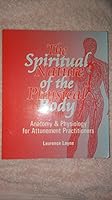 The Spiritual Nature of the Physical Body : Anatomy and Physiology for Attunement Practitioners 0977119300 Book Cover