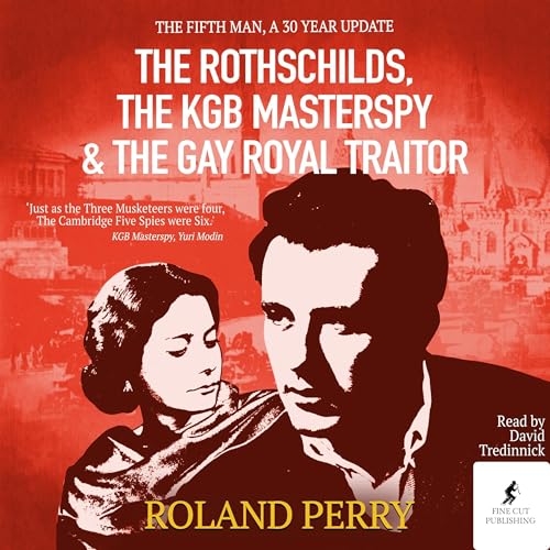 Page de couverture de The Rothschilds, the KGB Masterspy and the Gay Royal Traitor