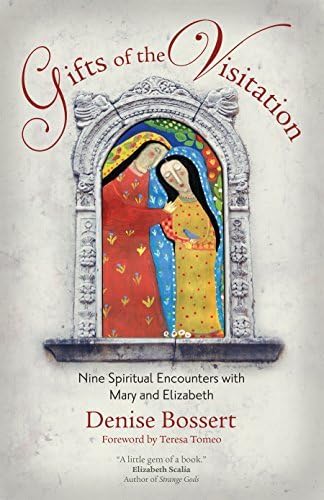 Gifts of the Visitation: Nine Spiritual Encounters with Mary and Elizabeth Paperback – March 9, 2015
