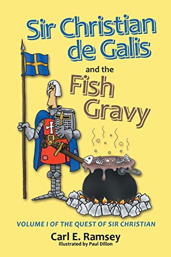 Sir Christian de Galis and the Fish Gravy: Volume I of the Quest of Sir Christian