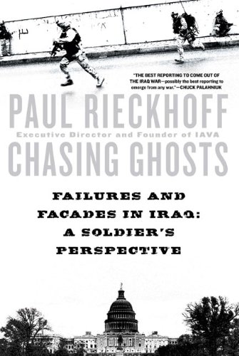 Chasing Ghosts: Failures and Facades in Iraq: A Soldier's Perspective