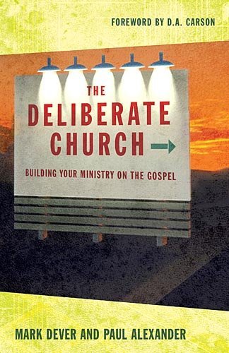 Cover of The Deliberate Church: Building Your Ministry on the Gospel