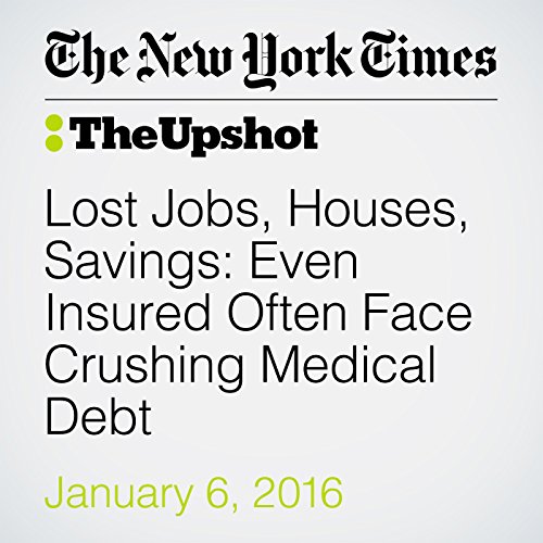 Lost Jobs, Houses, Savings: Even Insured Often Face Crushing Medical Debt cover art
