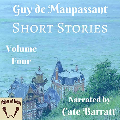Complete Original Short Stories of Guy de Maupassant, Volume IV (Audio ...