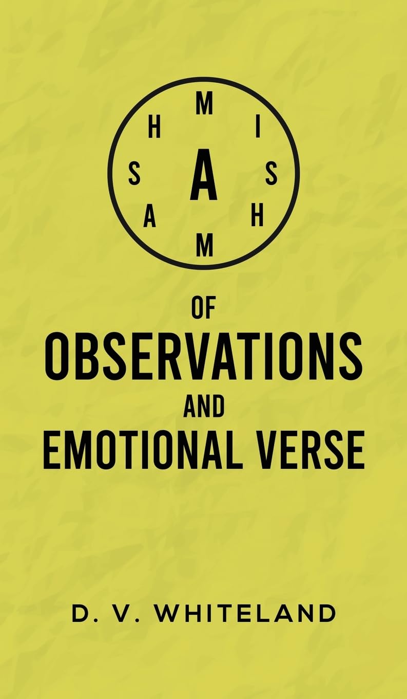 A Mishmash of Observations and Emotional Verse