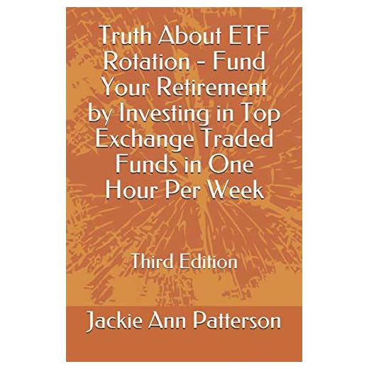 Truth About ETF Rotation - Fund Your Retirement by Investing in Top Exchange Traded Funds in One Hour Per Week: Third Edition (Beat The Crash)