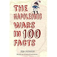 The Napoleonic Wars in 100 Facts