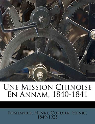 Une Mission Chinoise En Annam, 1840-1841 (French Edition)
