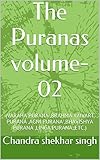  The Puranas volume-02: (VARAHA PURANA ,BRAHMA VAIVART PURANA ,AGNI PURANA ,BHAVISHYA PURANA ,LINGA PURANA ,ETC.) (English Edition)